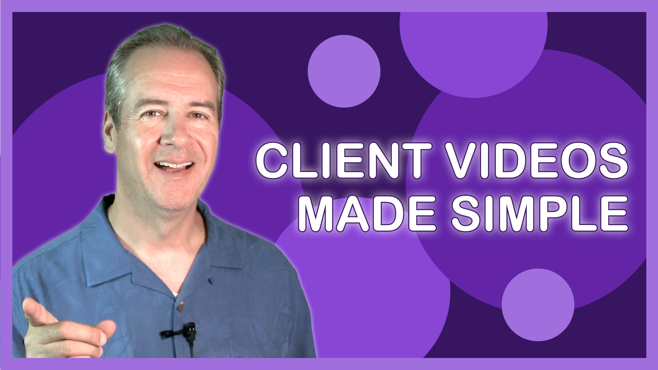 Client Videos Made Simple